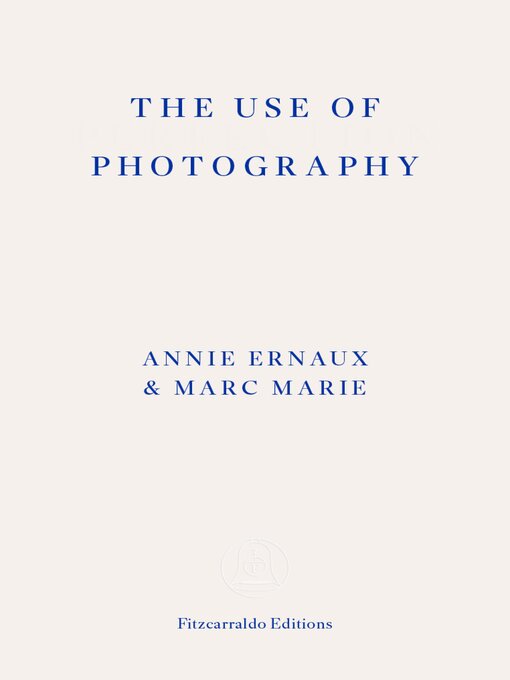 Title details for The Use of Photography by Annie Ernaux - Wait list